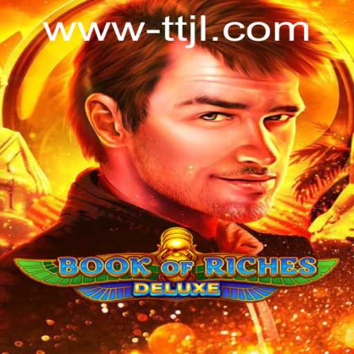Discover 'Book of Riches Deluxe': A Thrilling Adventure Awaits